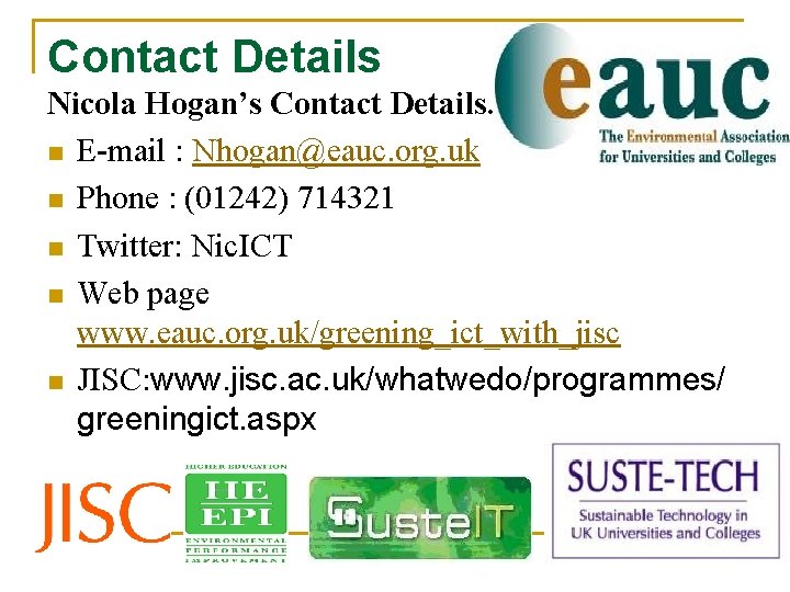 Contact Details Nicola Hogan’s Contact Details. n E-mail : Nhogan@eauc. org. uk n Phone