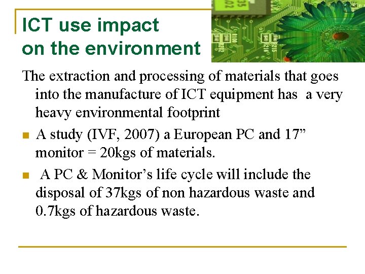 ICT use impact on the environment The extraction and processing of materials that goes