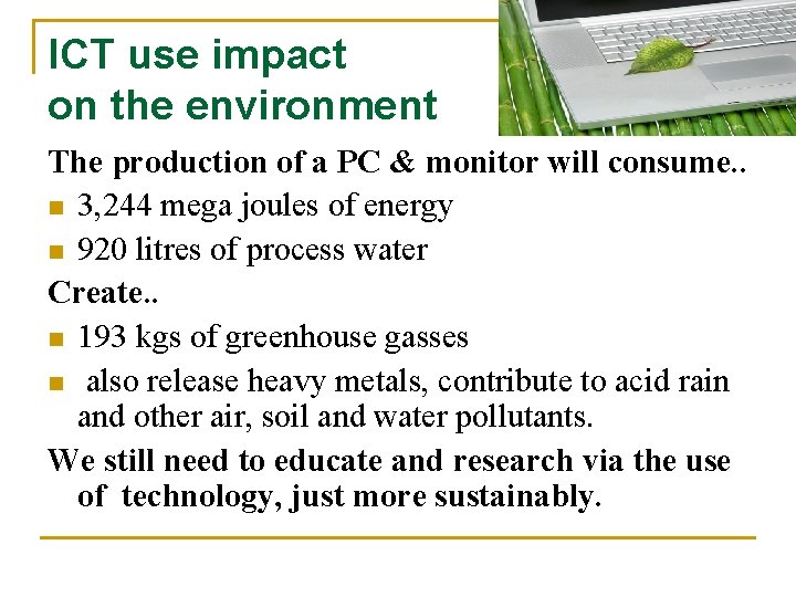 ICT use impact on the environment The production of a PC & monitor will