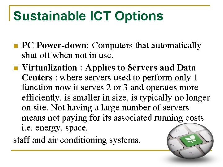 Sustainable ICT Options PC Power-down: Computers that automatically shut off when not in use.