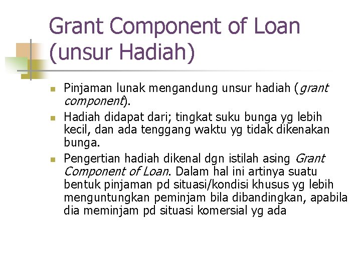 Grant Component of Loan (unsur Hadiah) n n n Pinjaman lunak mengandung unsur hadiah