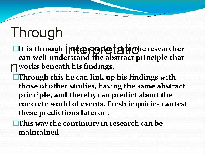 Through interpretatio �It is through interpretation that the researcher can well understand the abstract