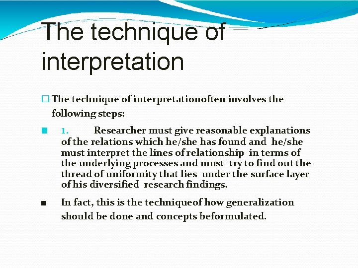 The technique of interpretation � The technique of interpretationoften involves the following steps: ■