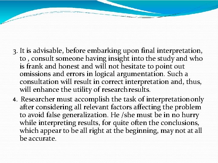 3. It is advisable, before embarking upon final interpretation, to , consult someone having