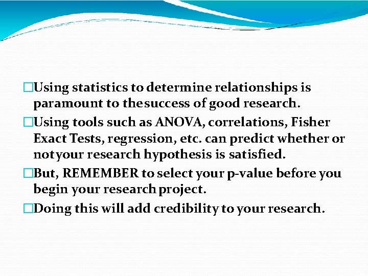 �Using statistics to determine relationships is paramount to the success of good research. �Using