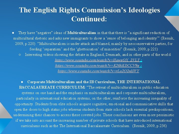The English Rights Commission’s Ideologies Continued: ● They have “negative” ideas of Multiculturalism in