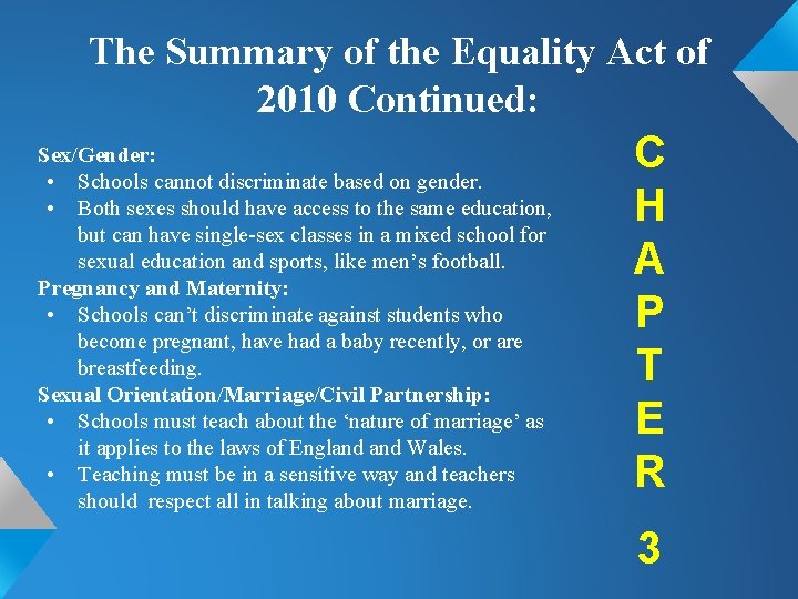 The Summary of the Equality Act of 2010 Continued: Sex/Gender: • Schools cannot discriminate