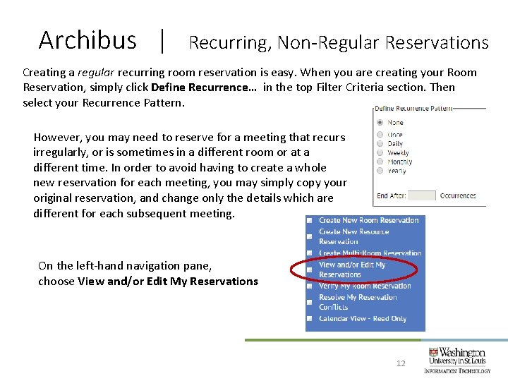 Archibus | Recurring, Non-Regular Reservations Creating a regular recurring room reservation is easy. When