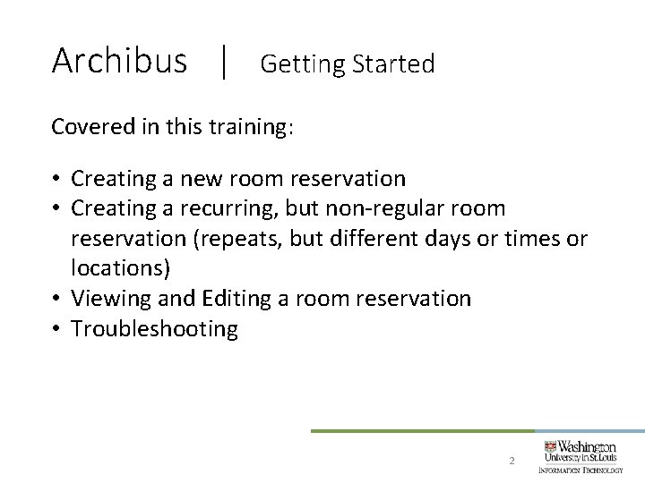 Archibus | Getting Started Covered in this training: • Creating a new room reservation