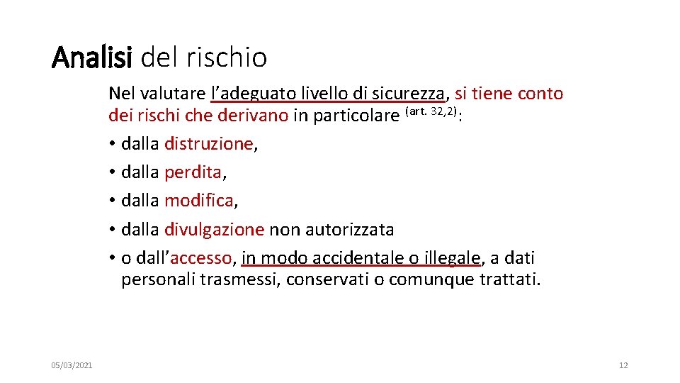 Analisi del rischio Nel valutare l’adeguato livello di sicurezza, si tiene conto dei rischi