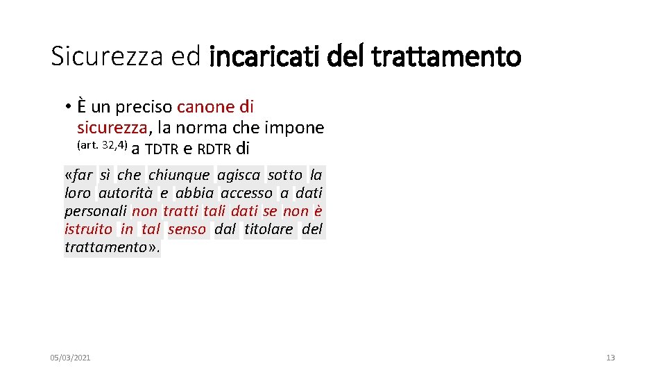 Sicurezza ed incaricati del trattamento • È un preciso canone di sicurezza, la norma