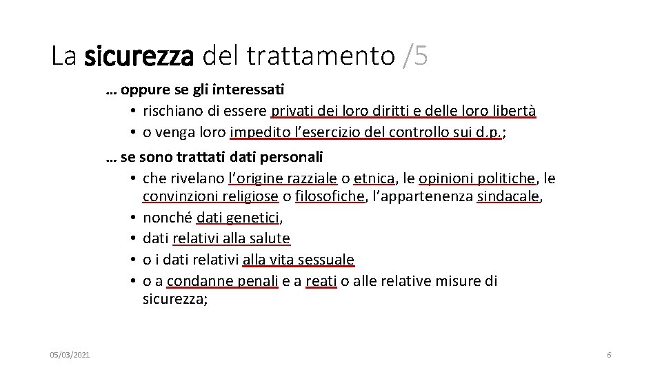 La sicurezza del trattamento /5 … oppure se gli interessati • rischiano di essere