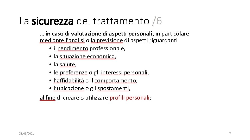 La sicurezza del trattamento /6 … in caso di valutazione di aspetti personali, in