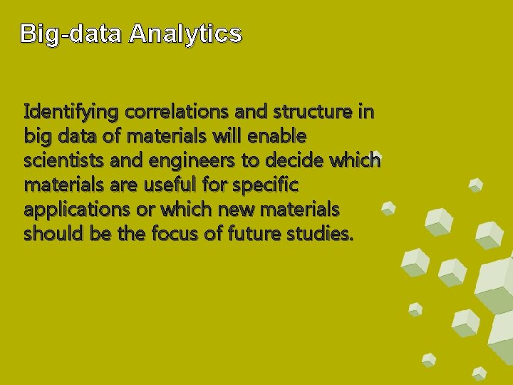 Big-data Analytics Identifying correlations and structure in big data of materials will enable scientists