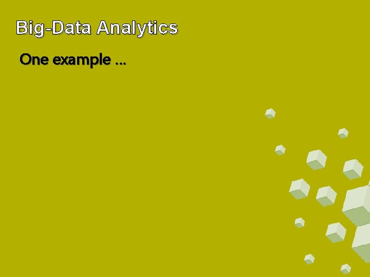 Big-Data Analytics One example … 