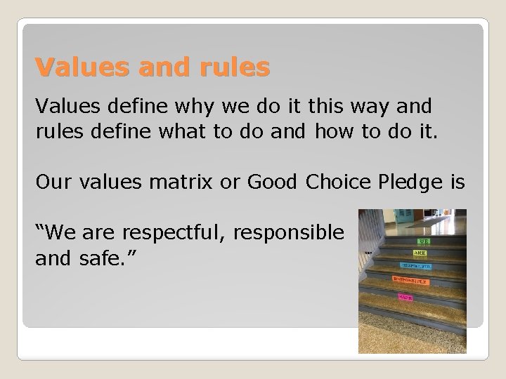 Values and rules Values define why we do it this way and rules define