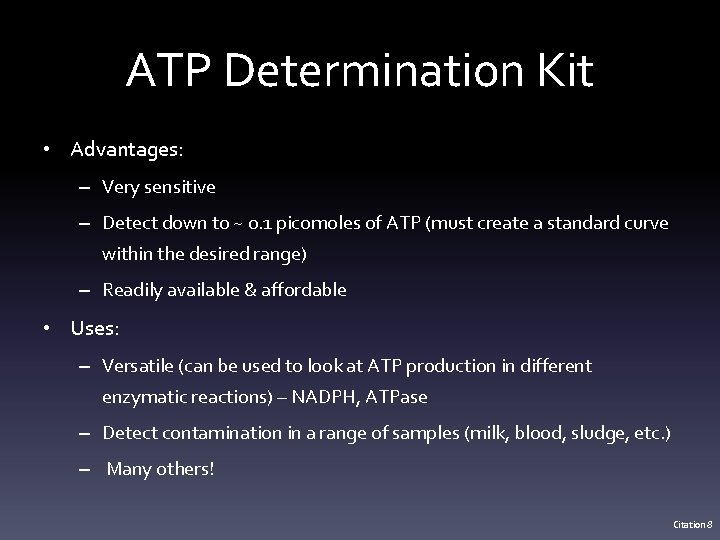 ATP Determination Kit • Advantages: – Very sensitive – Detect down to ~ 0.