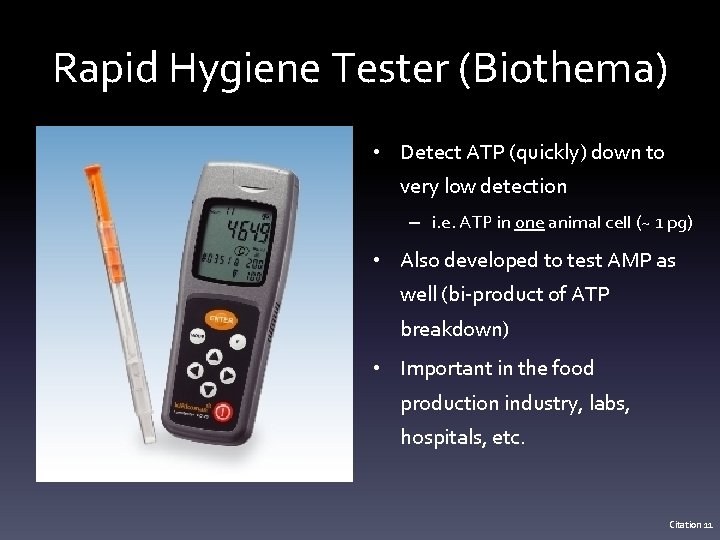 Rapid Hygiene Tester (Biothema) • Detect ATP (quickly) down to very low detection –