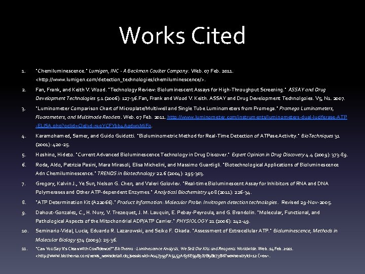 Works Cited 1. "Chemiluminescence. " Lumigen, INC - A Beckman Coulter Company. Web. 07