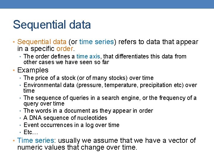 Sequential data • Sequential data (or time series) refers to data that appear in