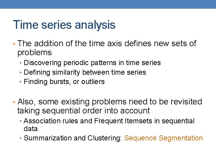 Time series analysis • The addition of the time axis defines new sets of