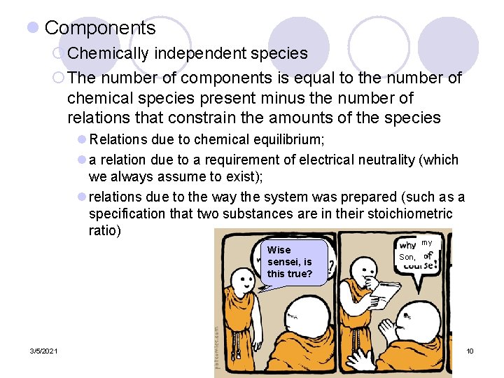l Components ¡Chemically independent species ¡The number of components is equal to the number