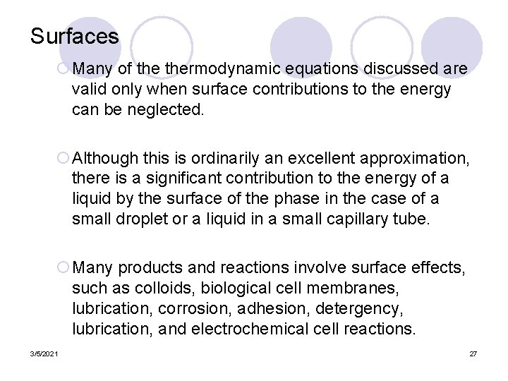 Surfaces ¡Many of thermodynamic equations discussed are valid only when surface contributions to the