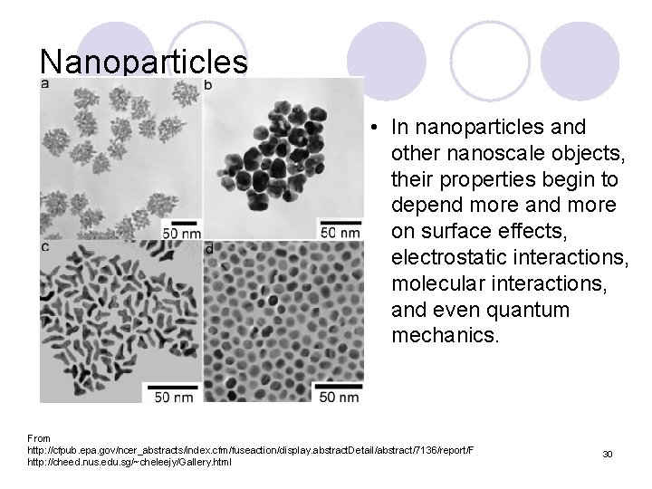 Nanoparticles • In nanoparticles and other nanoscale objects, their properties begin to depend more