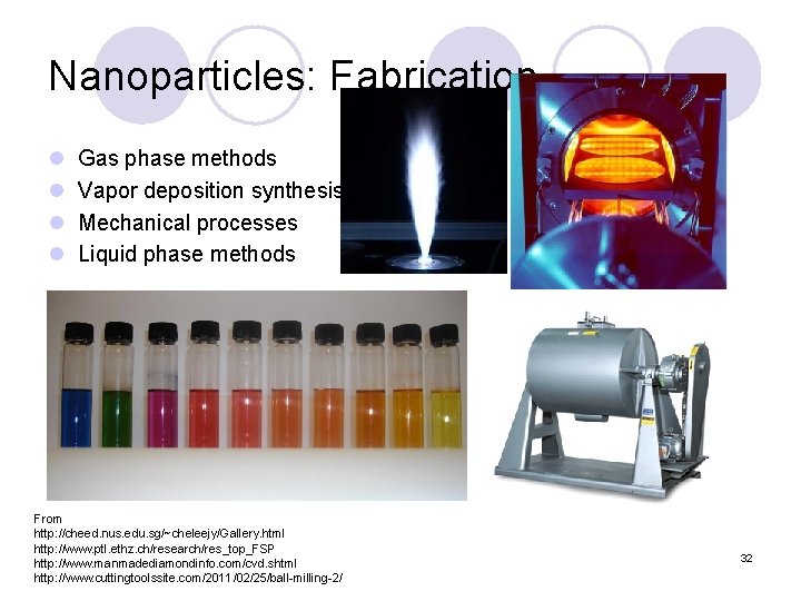 Nanoparticles: Fabrication l l Gas phase methods Vapor deposition synthesis Mechanical processes Liquid phase