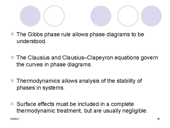 l The Gibbs phase rule allows phase diagrams to be understood. l The Clausius