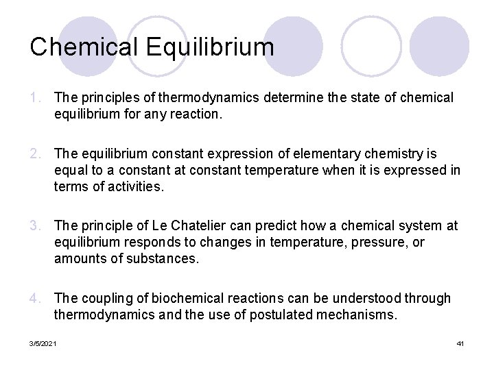 Chemical Equilibrium 1. The principles of thermodynamics determine the state of chemical equilibrium for