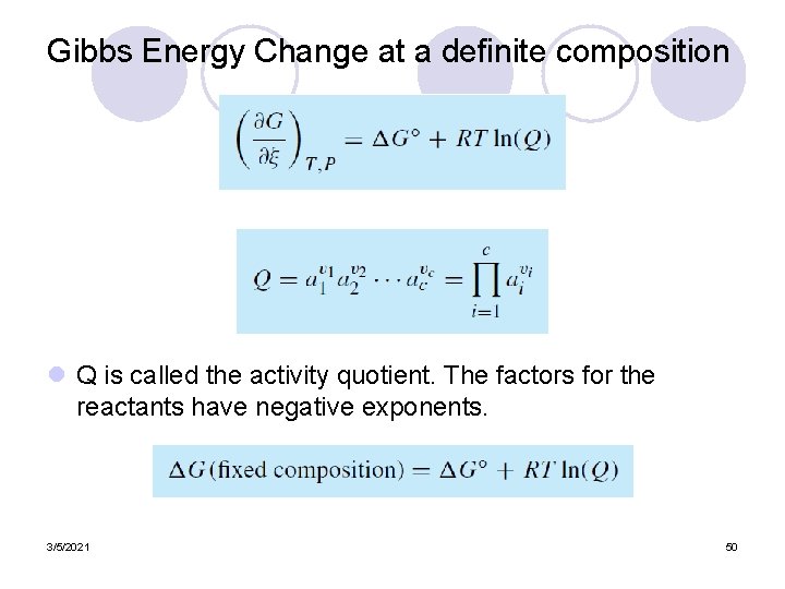 Gibbs Energy Change at a definite composition l Q is called the activity quotient.