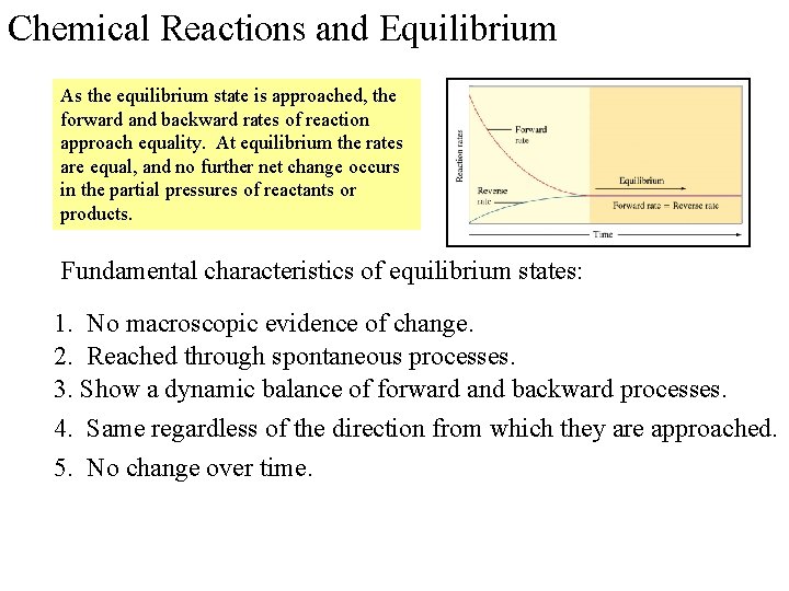 Chemical Reactions and Equilibrium As the equilibrium state is approached, the forward and backward