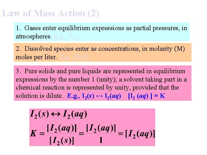 Law of Mass Action (2) 1. Gases enter equilibrium expressions as partial pressures, in