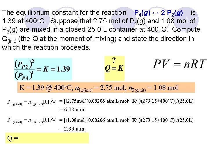 The equilibrium constant for the reaction P 4(g) ↔ 2 P 2(g) is 1.