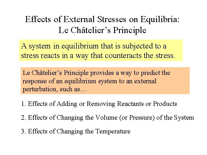 Effects of External Stresses on Equilibria: Le Châtelier’s Principle A system in equilibrium that