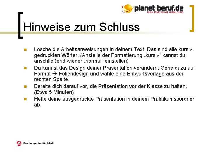 Hinweise zum Schluss Lösche die Arbeitsanweisungen in deinem Text. Das sind alle kursiv gedruckten