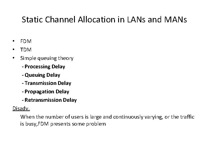 Static Channel Allocation in LANs and MANs • FDM • TDM • Simple queuing Static Channel Allocation in LANs and MANs • FDM • TDM • Simple queuing