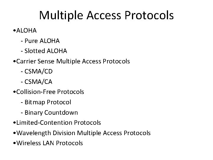 Multiple Access Protocols • ALOHA - Pure ALOHA - Slotted ALOHA • Carrier Sense