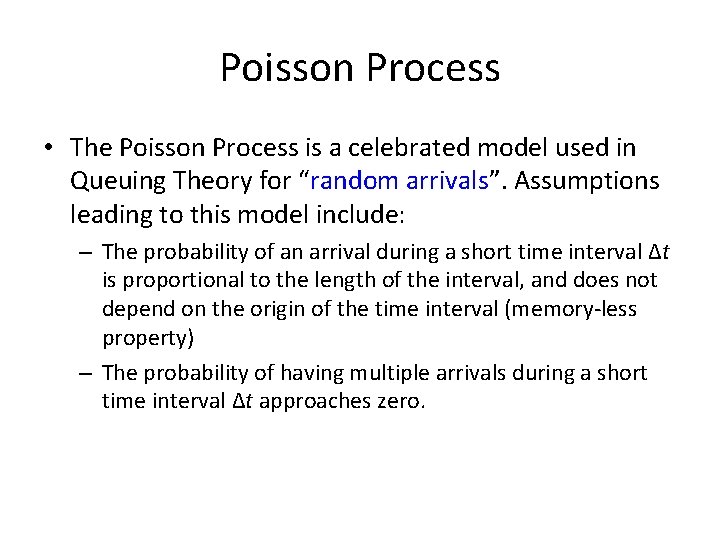 Poisson Process • The Poisson Process is a celebrated model used in Queuing Theory