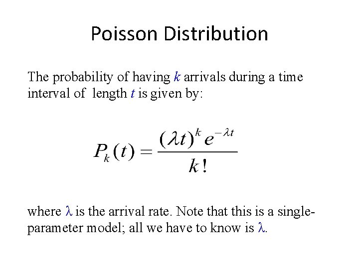 Poisson Distribution The probability of having k arrivals during a time interval of length