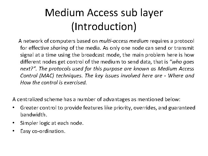 Medium Access sub layer (Introduction) A network of computers based on multi-access medium requires