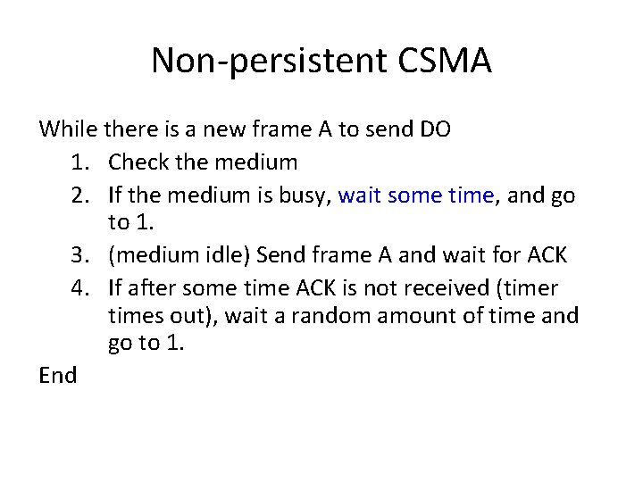 Non-persistent CSMA While there is a new frame A to send DO 1. Check