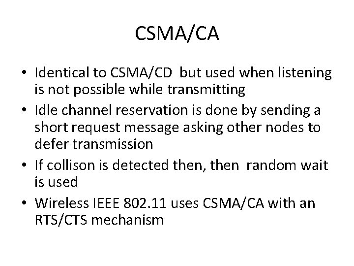 CSMA/CA • Identical to CSMA/CD but used when listening is not possible while transmitting