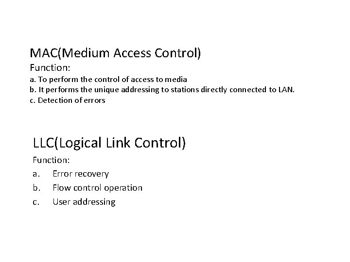 MAC(Medium Access Control) Function: a. To perform the control of access to media b. MAC(Medium Access Control) Function: a. To perform the control of access to media b.