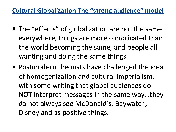 Cultural Globalization The “strong audience” model The “effects” of globalization are not the same