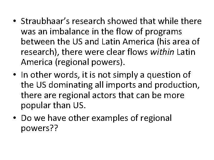  • Straubhaar’s research showed that while there was an imbalance in the flow