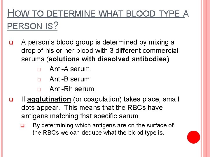 HOW TO DETERMINE WHAT BLOOD TYPE A PERSON IS? q q A person’s blood