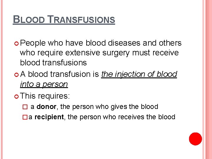 BLOOD TRANSFUSIONS People who have blood diseases and others who require extensive surgery must
