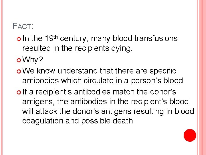 FACT: In the 19 th century, many blood transfusions resulted in the recipients dying.